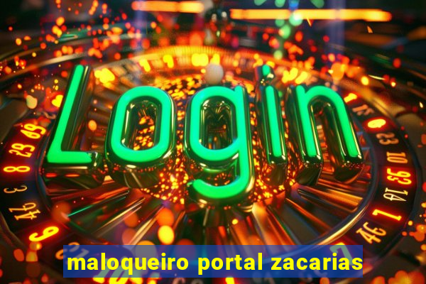 maloqueiro portal zacarias